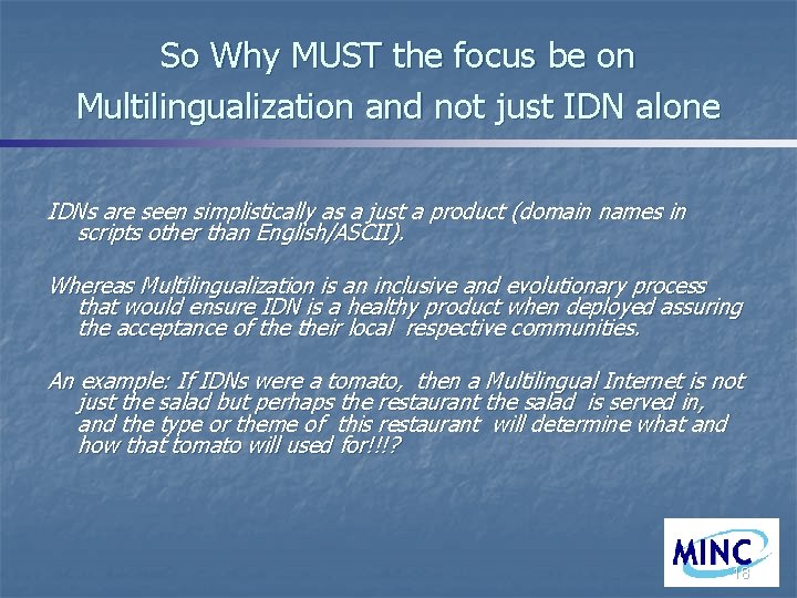 So Why MUST the focus be on Multilingualization and not just IDN alone IDNs