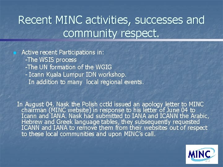 Recent MINC activities, successes and community respect. n Active recent Participations in: -The WSIS