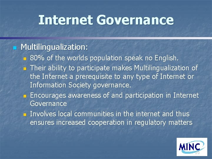 Internet Governance n Multilingualization: n n 80% of the worlds population speak no English.