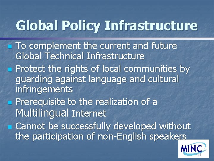 Global Policy Infrastructure n n To complement the current and future Global Technical Infrastructure
