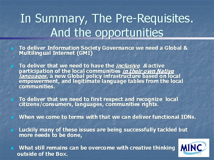In Summary, The Pre-Requisites. And the opportunities n n To deliver Information Society Governance