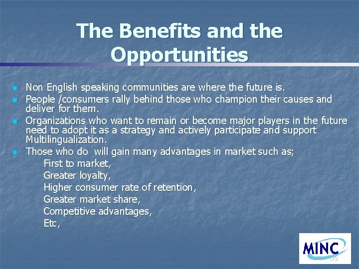 The Benefits and the Opportunities n n Non English speaking communities are where the