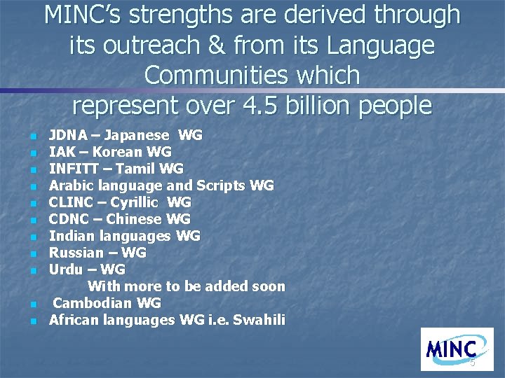 MINC’s strengths are derived through its outreach & from its Language Communities which represent