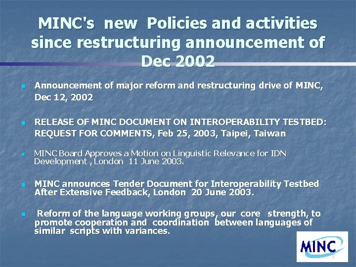 MINC's new Policies and activities since restructuring announcement of Dec 2002 n n n
