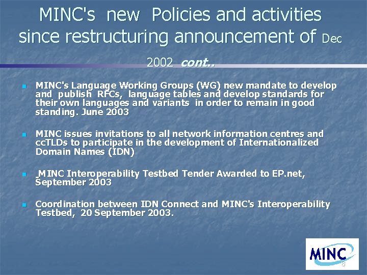 MINC's new Policies and activities since restructuring announcement of Dec 2002 cont. . n