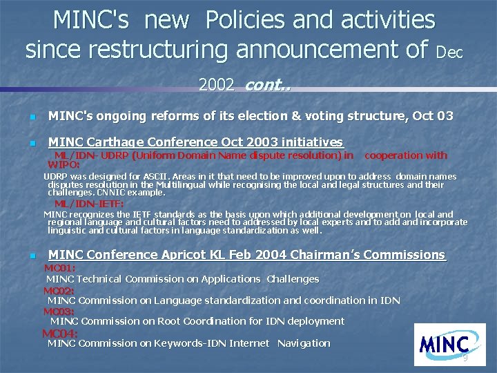 MINC's new Policies and activities since restructuring announcement of Dec 2002 cont. . n