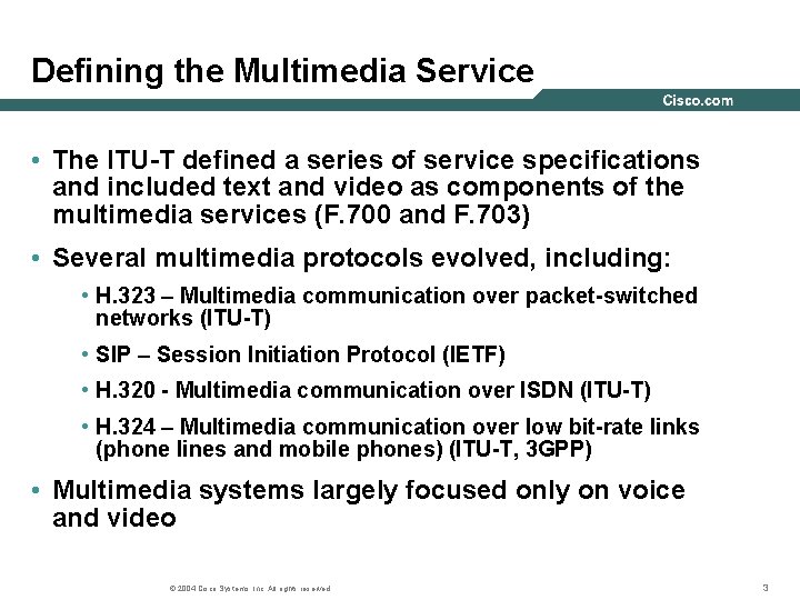 Defining the Multimedia Service • The ITU-T defined a series of service specifications and