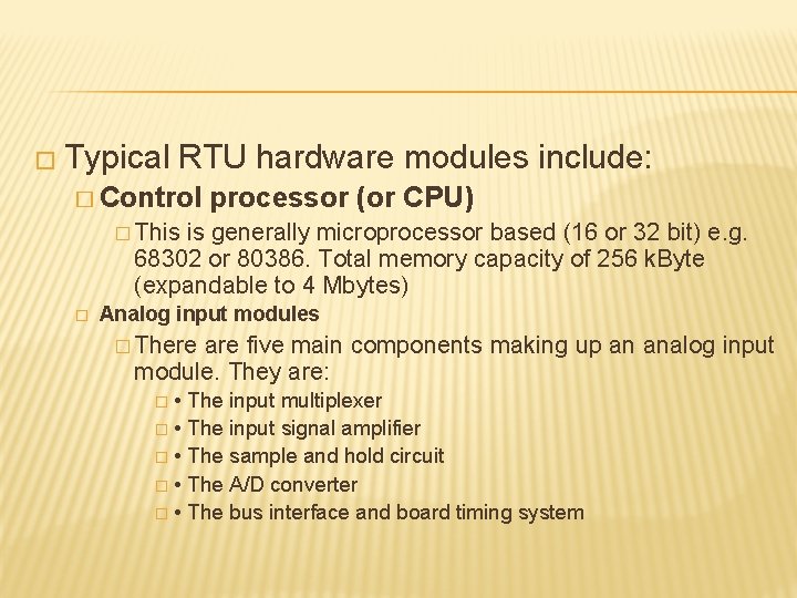 � Typical RTU hardware modules include: � Control processor (or CPU) � This is