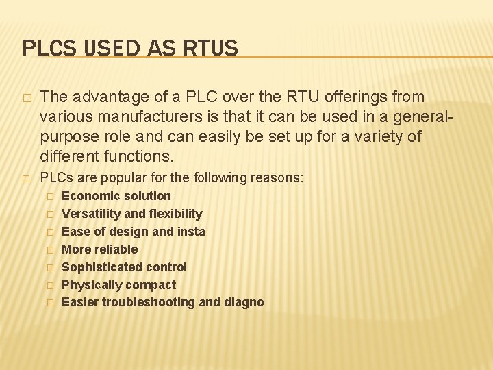 PLCS USED AS RTUS � The advantage of a PLC over the RTU offerings