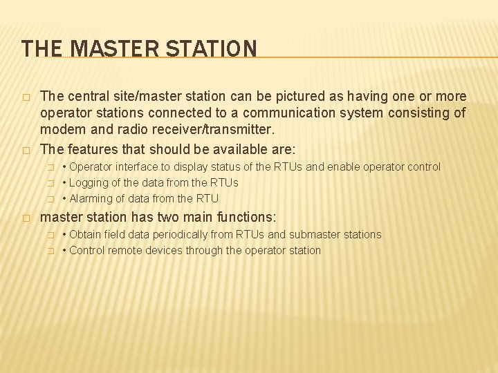 THE MASTER STATION � � The central site/master station can be pictured as having