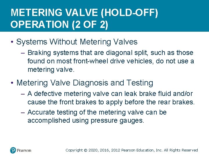 METERING VALVE (HOLD-OFF) OPERATION (2 OF 2) • Systems Without Metering Valves – Braking METERING VALVE (HOLD-OFF) OPERATION (2 OF 2) • Systems Without Metering Valves – Braking