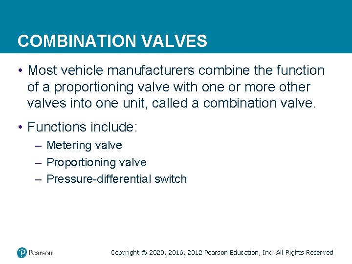 COMBINATION VALVES • Most vehicle manufacturers combine the function of a proportioning valve with COMBINATION VALVES • Most vehicle manufacturers combine the function of a proportioning valve with