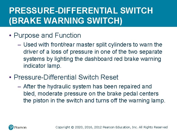 PRESSURE-DIFFERENTIAL SWITCH (BRAKE WARNING SWITCH) • Purpose and Function – Used with front/rear master PRESSURE-DIFFERENTIAL SWITCH (BRAKE WARNING SWITCH) • Purpose and Function – Used with front/rear master
