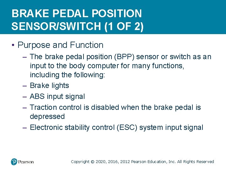BRAKE PEDAL POSITION SENSOR/SWITCH (1 OF 2) • Purpose and Function – The brake BRAKE PEDAL POSITION SENSOR/SWITCH (1 OF 2) • Purpose and Function – The brake