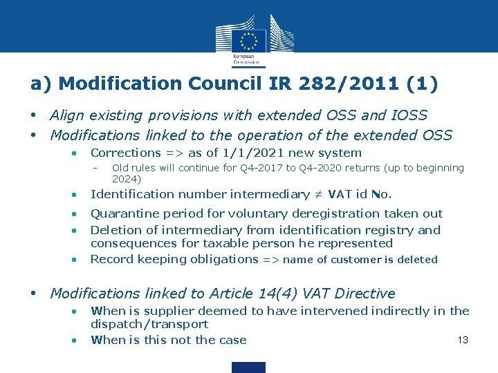 a) Modification Council IR 282/2011 (1) • Align existing provisions with extended OSS and a) Modification Council IR 282/2011 (1) • Align existing provisions with extended OSS and