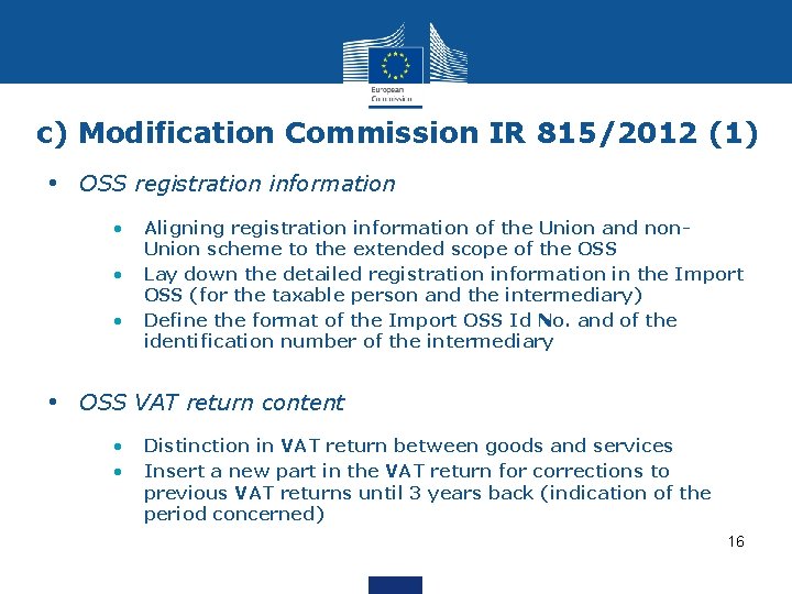 c) Modification Commission IR 815/2012 (1) • OSS registration information • • • Aligning c) Modification Commission IR 815/2012 (1) • OSS registration information • • • Aligning