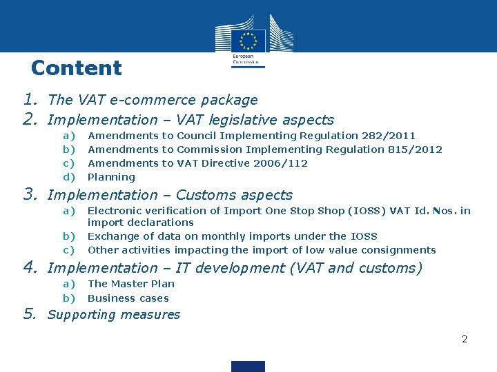 Content 1. The VAT e-commerce package 2. Implementation – VAT legislative aspects a) b) Content 1. The VAT e-commerce package 2. Implementation – VAT legislative aspects a) b)