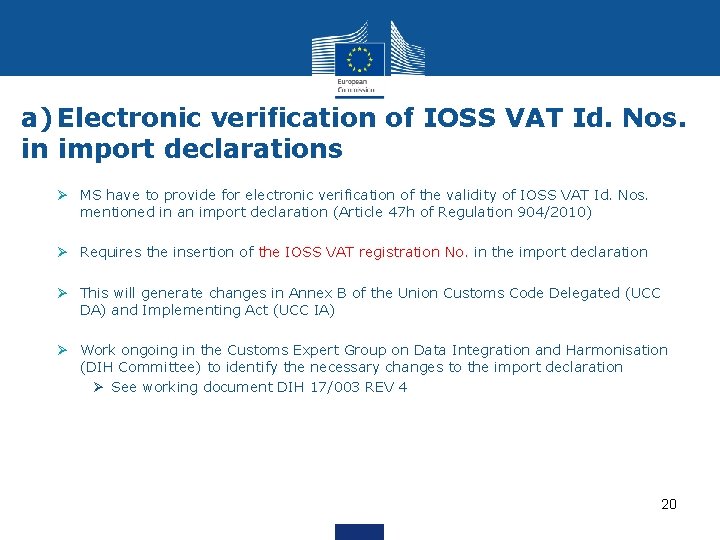 a) Electronic verification of IOSS VAT Id. Nos. in import declarations Ø MS have a) Electronic verification of IOSS VAT Id. Nos. in import declarations Ø MS have