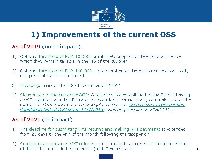 1) Improvements of the current OSS As of 2019 (no IT impact) 1) Optional 1) Improvements of the current OSS As of 2019 (no IT impact) 1) Optional