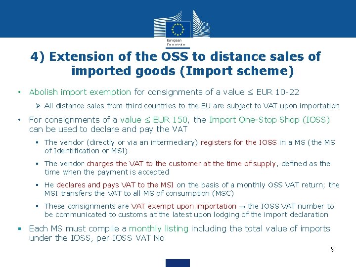 4) Extension of the OSS to distance sales of imported goods (Import scheme) • 4) Extension of the OSS to distance sales of imported goods (Import scheme) •