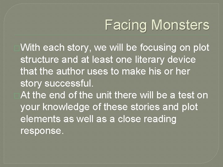 Facing Monsters �With each story, we will be focusing on plot structure and at