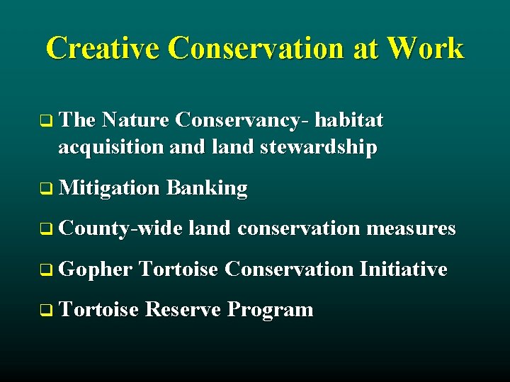 Creative Conservation at Work q The Nature Conservancy- habitat acquisition and land stewardship q