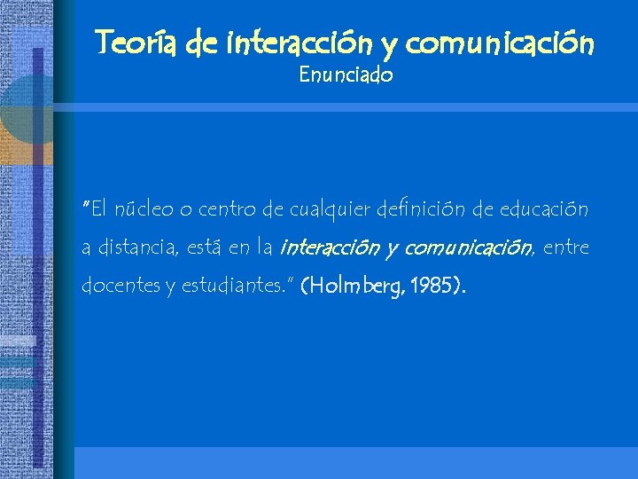 Teoría de interacción y comunicación Enunciado “El núcleo o centro de cualquier definición de