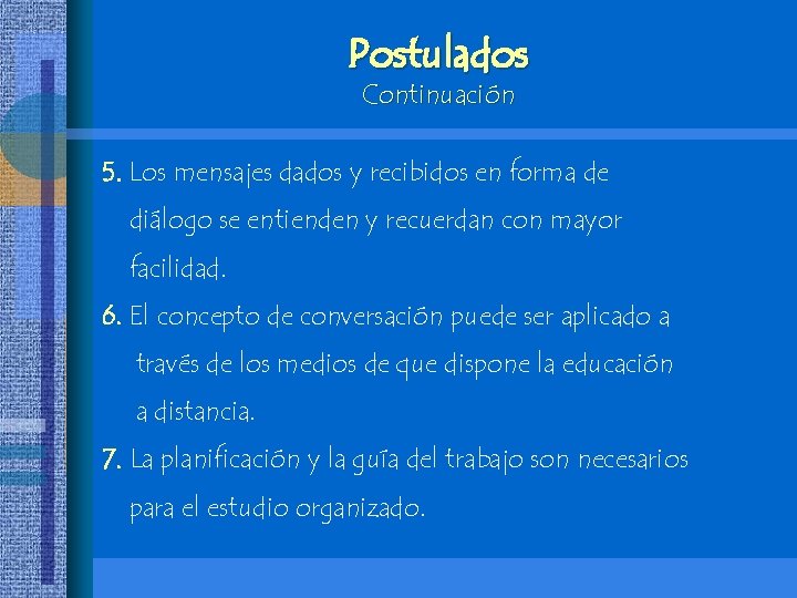 Postulados Continuación 5. Los mensajes dados y recibidos en forma de diálogo se entienden