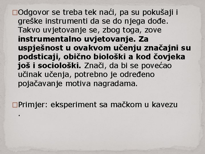 �Odgovor se treba tek naći, pa su pokušaji i greške instrumenti da se do