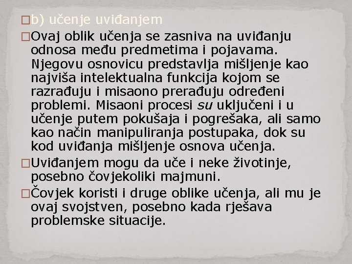 �b) učenje uviđanjem �Ovaj oblik učenja se zasniva na uviđanju odnosa među predmetima i