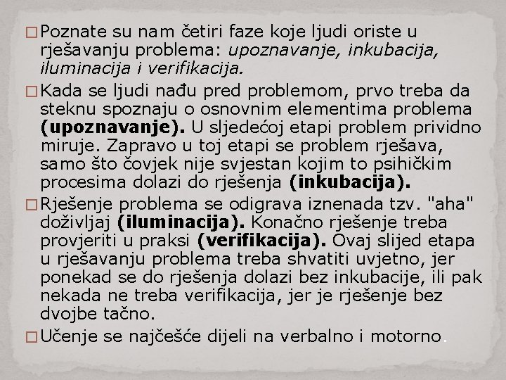 � Poznate su nam četiri faze koje ljudi oriste u rješavanju problema: upoznavanje, inkubacija,