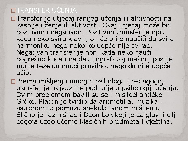 � TRANSFER UČENJA � Transfer je utjecaj ranijeg učenja ili aktivnosti na kasnije učenje