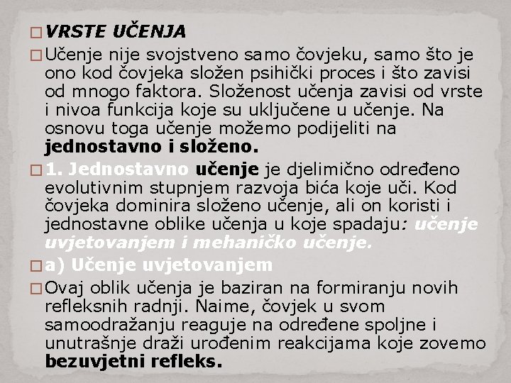 � VRSTE UČENJA � Učenje nije svojstveno samo čovjeku, samo što je ono kod