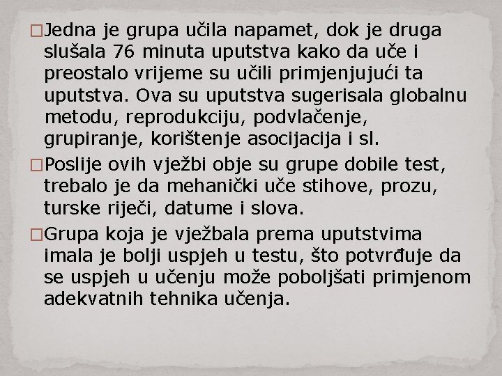 �Jedna je grupa učila napamet, dok je druga slušala 76 minuta uputstva kako da