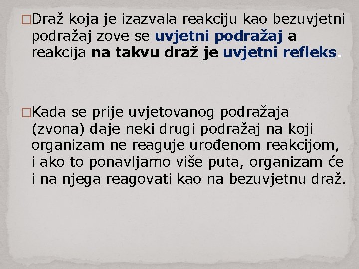 �Draž koja je izazvala reakciju kao bezuvjetni podražaj zove se uvjetni podražaj a reakcija