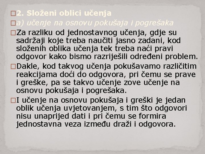 � 2. Složeni oblici učenja �a) učenje na osnovu pokušaja i pogrešaka �Za razliku