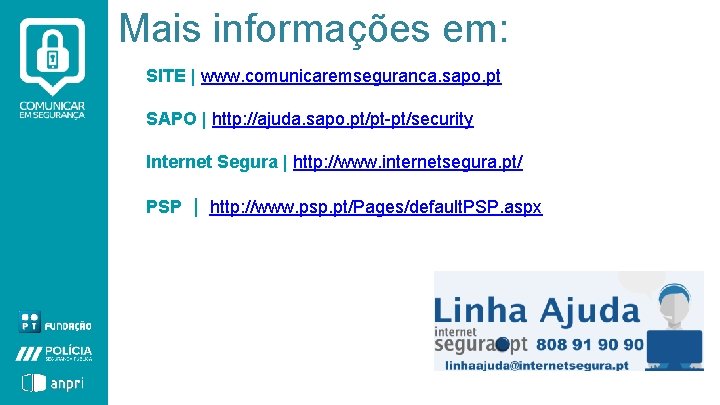 Mais informações em: SITE | www. comunicaremseguranca. sapo. pt SAPO | http: //ajuda. sapo.