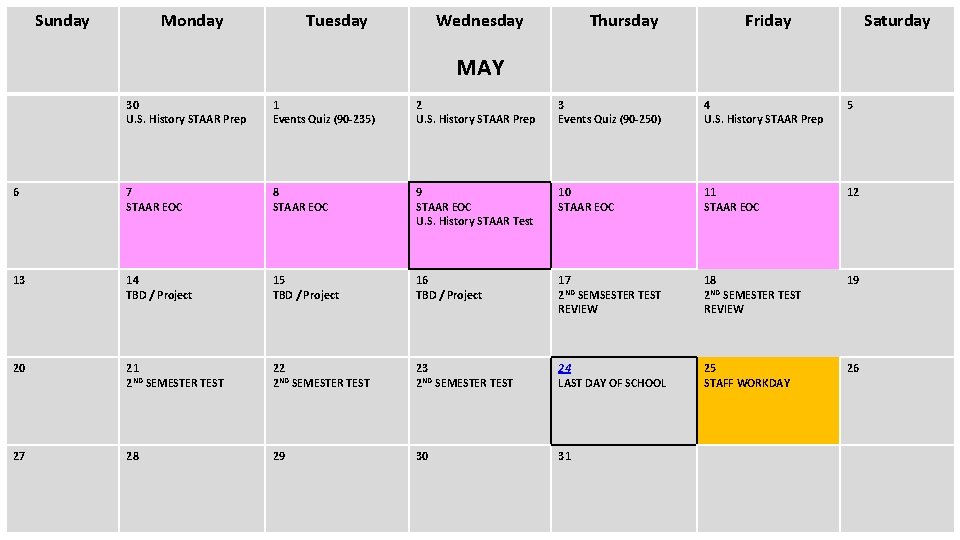 Sunday Monday Tuesday Wednesday Thursday Friday Saturday MAY 30 U. S. History STAAR Prep