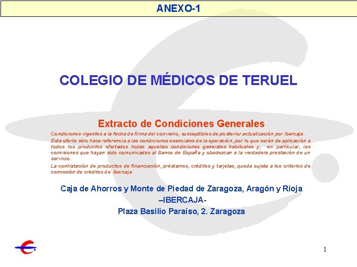 ANEXO-1 COLEGIO DE MÉDICOS DE TERUEL Extracto de Condiciones Generales Condiciones vigentes a la