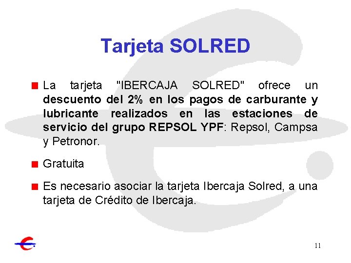 Tarjeta SOLRED La tarjeta "IBERCAJA SOLRED" ofrece un descuento del 2% en los pagos