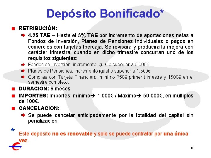 Depósito Bonificado* RETRIBUCIÓN: 4, 25 TAE – Hasta el 5% TAE por incremento de