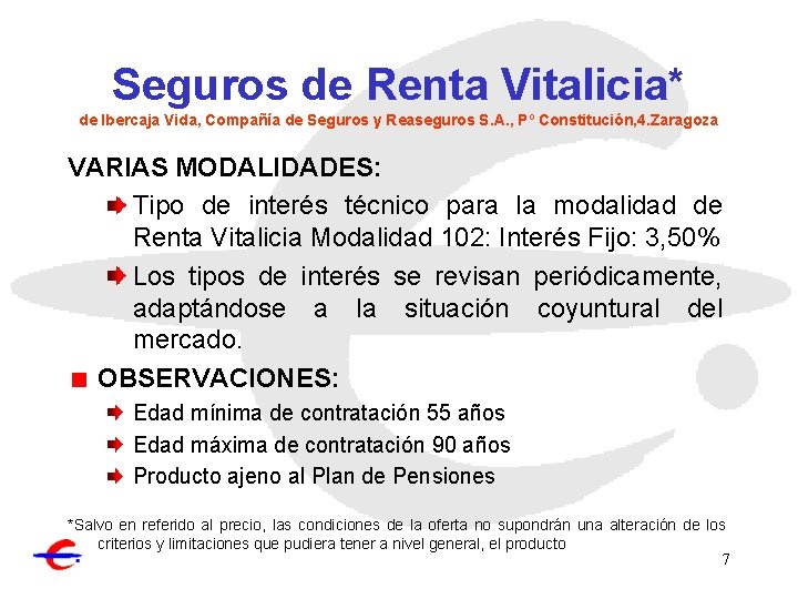 Seguros de Renta Vitalicia* de Ibercaja Vida, Compañía de Seguros y Reaseguros S. A.