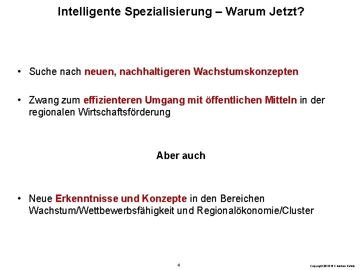 Intelligente Spezialisierung – Warum Jetzt? • Suche nach neuen, nachhaltigeren Wachstumskonzepten • Zwang zum