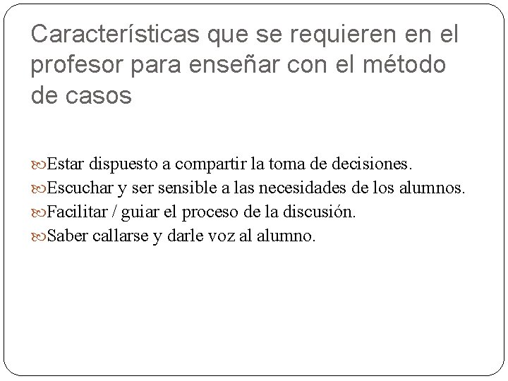 Características que se requieren en el profesor para enseñar con el método de casos