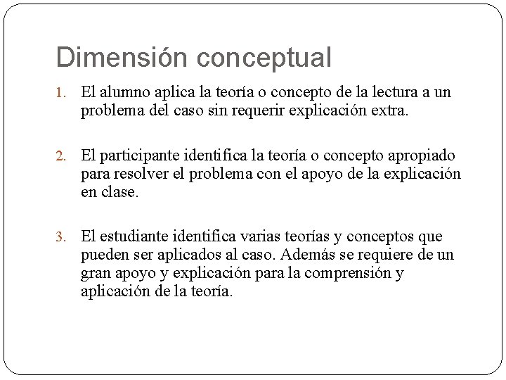 Dimensión conceptual 1. El alumno aplica la teoría o concepto de la lectura a