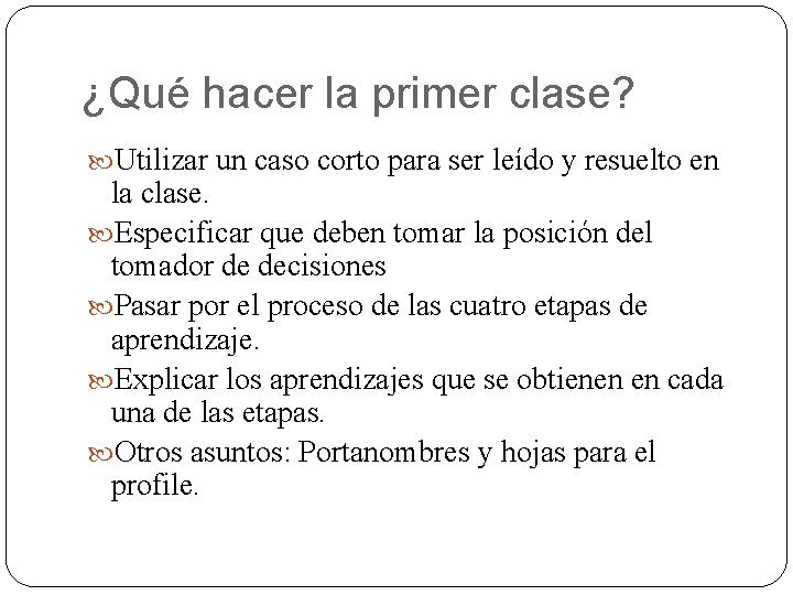 ¿Qué hacer la primer clase? Utilizar un caso corto para ser leído y resuelto