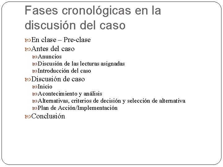 Fases cronológicas en la discusión del caso En clase – Pre-clase Antes del caso