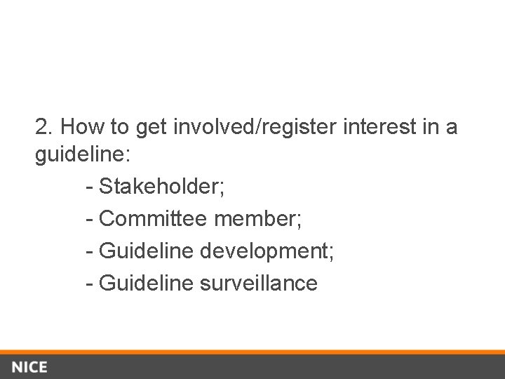 2. How to get involved/register interest in a guideline: - Stakeholder; - Committee member;