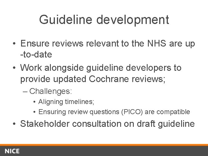 Guideline development • Ensure reviews relevant to the NHS are up -to-date • Work