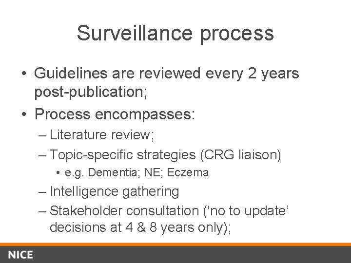 Surveillance process • Guidelines are reviewed every 2 years post-publication; • Process encompasses: –